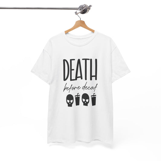 Death Before Decaf Shirt